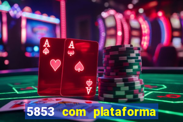 5853 com plataforma de jogos